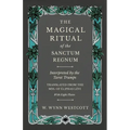 The Magical Ritual of the Sanctum Regnum - Interpreted by the Tarot Trumps - Translated from the Mss. of Éliphas Lévi - With Eight Plates