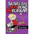 The Tweenage Guide to Not Being Unpopular