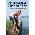 My Coworkers Think I'm A Pro: Musings Of An Age Group Triathlete