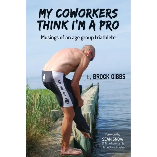 My Coworkers Think I'm A Pro: Musings Of An Age Group Triathlete