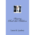 Raising Christ-like Children
