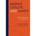 Silence, Civility, and Sanity: Hope for Humanity in a Digital Age
