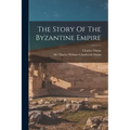 The Story Of The Byzantine Empire