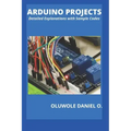 Arduino Projects: Detailed Explanations with Sample Codes