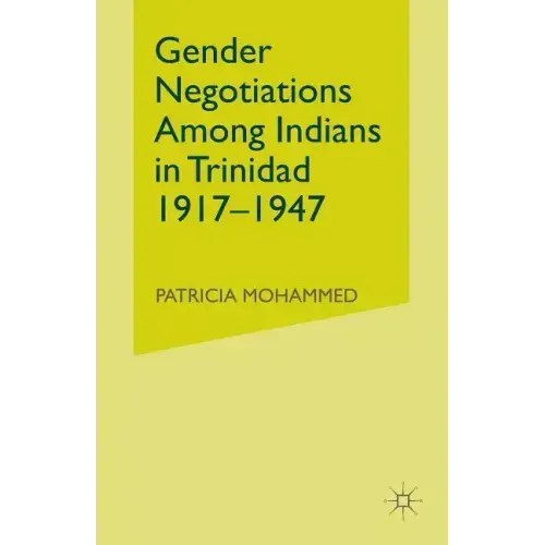 Gender Negotiations Among Indians in Trinidad 1917-1947