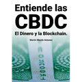 Entiende las CBDC el Dinero y la Blockchain