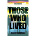 Those Who Lived: Fallen World Stories