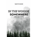 In the Woods Somewhere: A Stevie Diaz Mystery