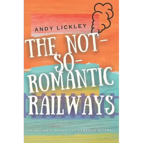 The not so romantic railways