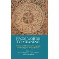 From Words to Meaning: Studies on Old Testament Language and Theology for David J. Reimer