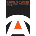 Thinking as Anarchists: Selected Writings from Volontá