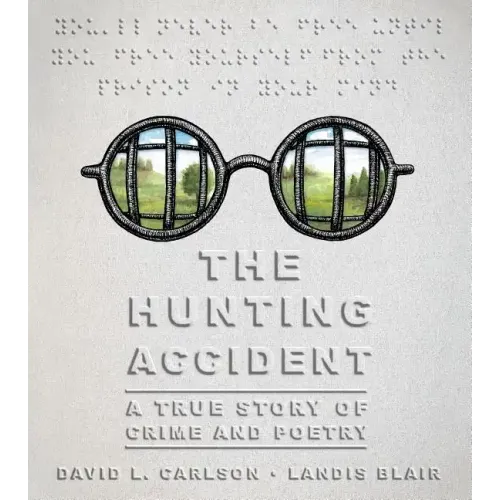 The Hunting Accident: A True Story of Crime and Poetry