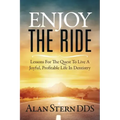 Enjoy the Ride: Lessons for the Quest to Live a Joyful, Profitable Life in Dentistry