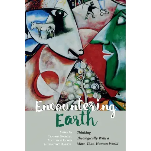 Encountering Earth: Thinking Theologically with a More-Than-Human World