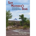 Sam Maverick's Trail: The Story of the First American Exploration of the Texas-Mexico Border
