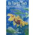 His Timeless Touch: Twelve Remarkable Short Stories of Lives Changed by the Healer.
