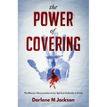 The POWER of COVERING: The Women's Reconnection to Her Spiritual Authority in Christ