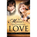 A Mother's Unconditional Love