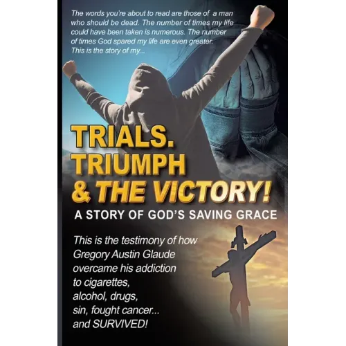 Trials. Triumph & The Victory