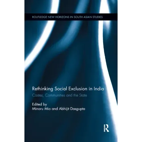 Rethinking Social Exclusion in India: Castes, Communities and the State