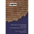 John, Jesus, and History, Volume 1: Critical Appraisals of Critical Views