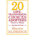 20 Life-Transforming Choices Adoptees Need to Make, Second Edition