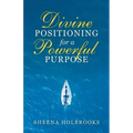 Divine Positioning for a Powerful Purpose