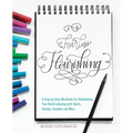 Fearless Flourishing: A Step-By-Step Workbook for Embellishing Your Hand Lettering with Swirls, Swoops, Swashes and More