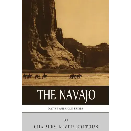 Native American Tribes: The History and Culture of the Navajo