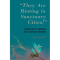 "They Are Rioting in Sanctuary Cities!": Countering the Emerging Anti-Sanctuary Movement