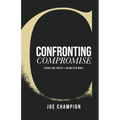 Confronting Compromise: Stand For Truth - No Matter What