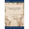The Insurgent Chief: or, O'Halloran: an Irish Historical Tale of 1798; VOL. II