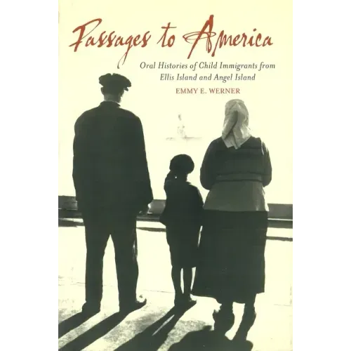 Passages to America: Oral Histories of Child Immigrants from Ellis Island and Angel Island