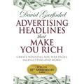 Advertising Headlines That Make You Rich: Create Winning Ads, Web Pages, Sales Letters and More