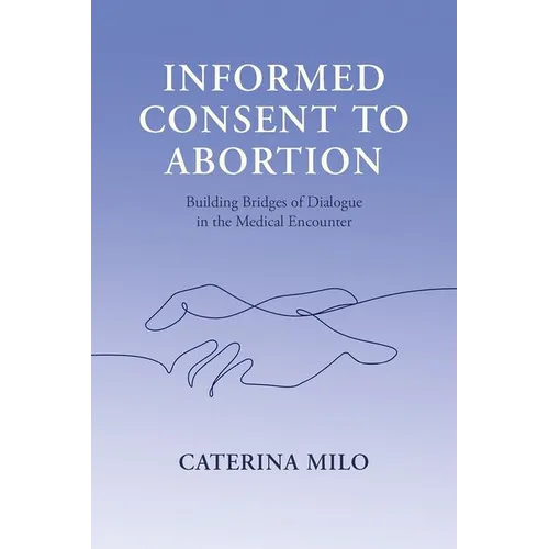 Informed Consent to Abortion: Building Bridges of Dialogue in the Medical Encounter