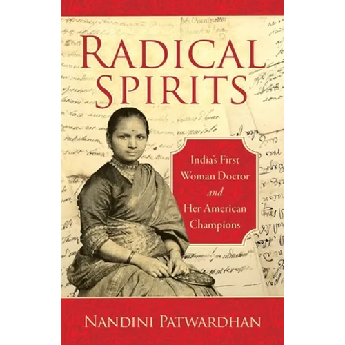 Radical Spirits: India's First Woman Doctor and Her American Champions