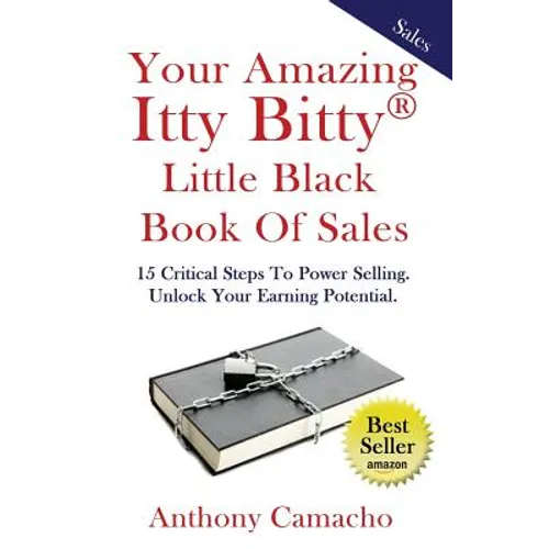 The Amazing Itty Bitty little Black Book of Sales: 15 Simple Steps to Power Selling. Unlock Your Earning Potential