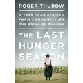 The Last Hunger Season: A Year in an African Farm Community on the Brink of Change