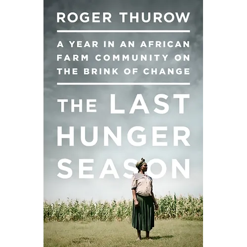 The Last Hunger Season: A Year in an African Farm Community on the Brink of Change