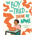 The Boy Who Tried to Shrink His Name: A Picture Book