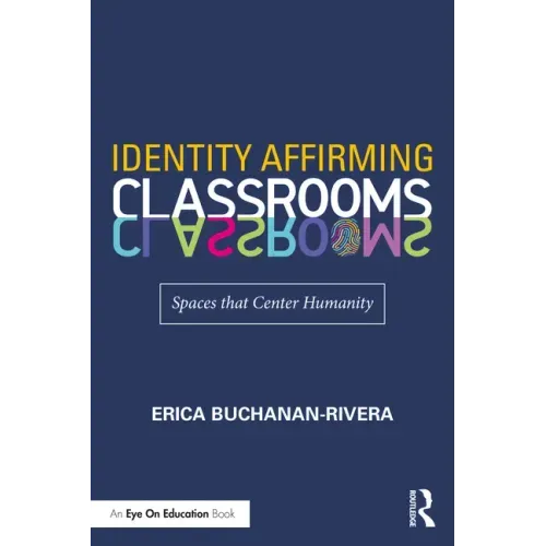 Identity Affirming Classrooms: Spaces That Center Humanity