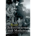 Beyond Schoolmarms and Madams