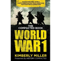 The Compacted Book of World War 1: Fascinating First World War Stories Plus 200 Trivia Questions for Your Trivia Domination