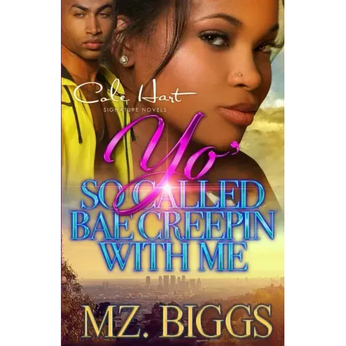 Yo' So Called Bae Creepin With Me: An Urban Romance Story
