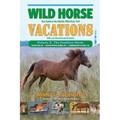 Wild Horse Vacations: Your Guide to the Atlantic Wild Horse Trail: Volume 2: Ocracoke, NC, Shackleford Banks, NC, Cumberland Island, GA