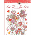Creative Haven: Let There Be Love Coloring Book