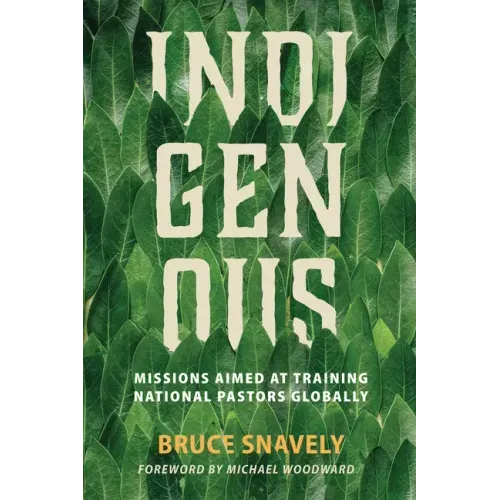 Indigenous: Missions Aimed at Training National Pastors Globally