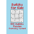 Sudoku for Kids: 100 Sudoku Puzzles from Easy to Hard