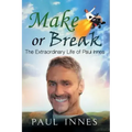 Make or Break: The Extraordinary Life of Paul Innes