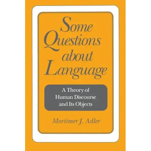 Some Questions about Language: A Theory of Human Discourse and Its Objects